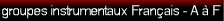groupes instrumentaux Fran�ais - A � F