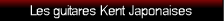 Les guitares Kent Japonaises
