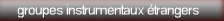 groupes instrumentaux �trangers