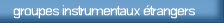 groupes instrumentaux �trangers